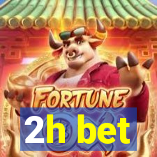 2h bet